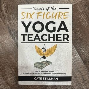 Secrets of the Six Figure Yoga Teacher by Cate Stillman Book